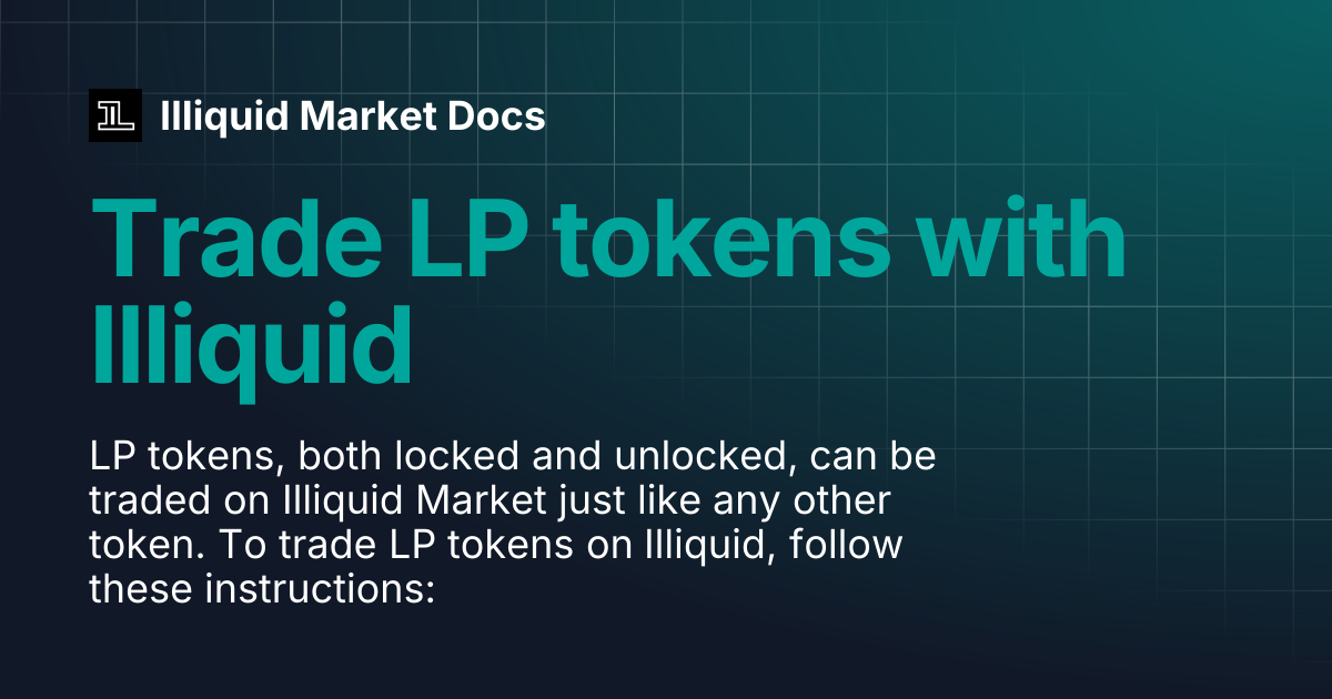 Trade LP tokens with Illiquid | Illiquid Market Docs
